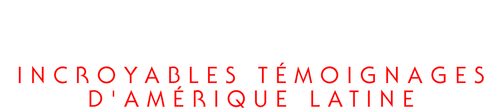 L'irréel : Incroyables témoignages d'amérique latine