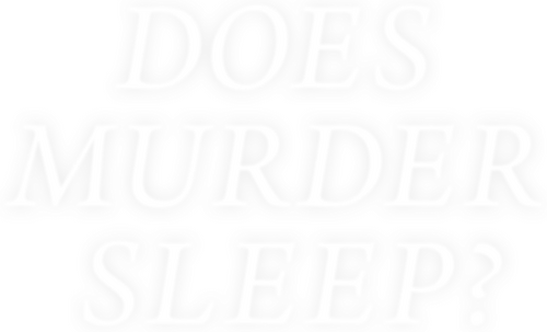 Does Murder Sleep