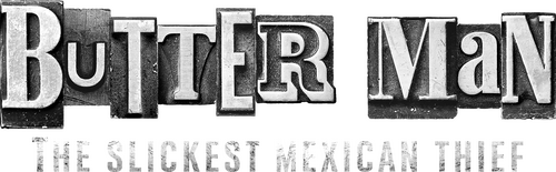 Butter Man: The Slickest Mexican Thief