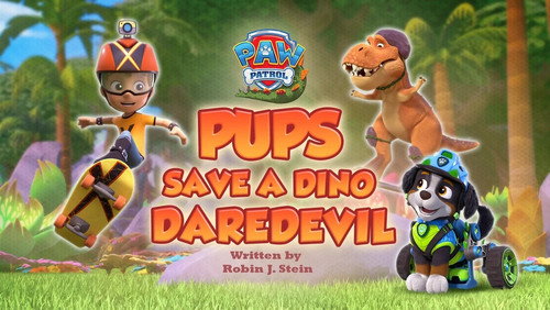 Pups Save a Dino Daredevil