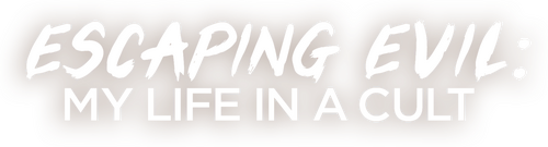 Escaping Evil: My Life in a Cult