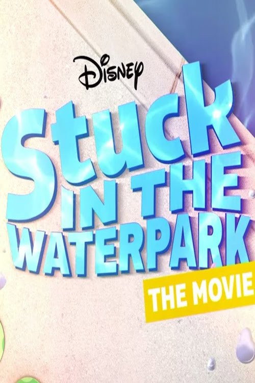 Stuck In The Waterpark - The Movie