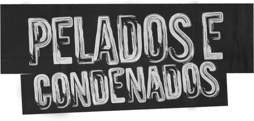 Pelados e Condenados