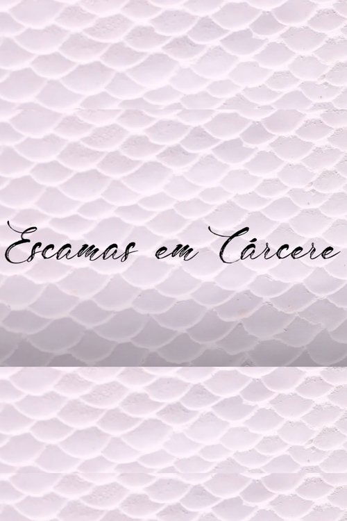 Escamas em Cárcere (2018)