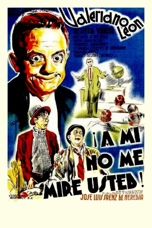 ¡A mí no me mire usted! Movie Poster Image