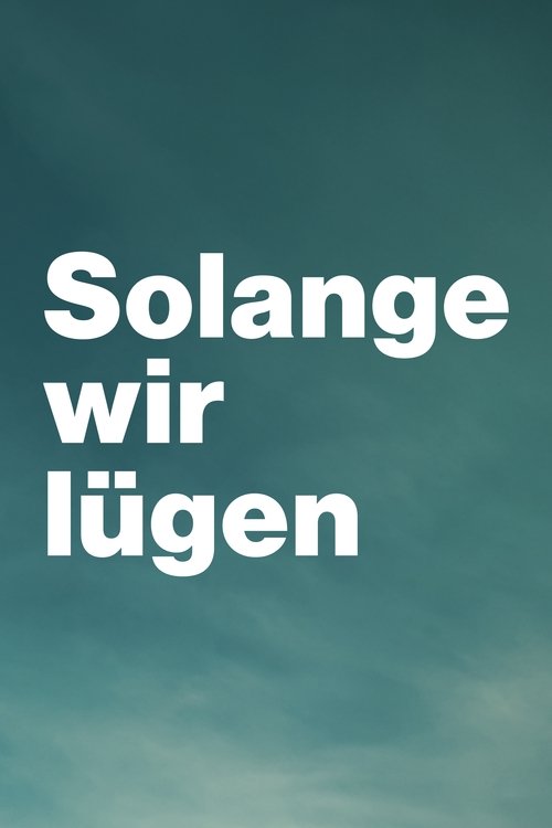Solange Wir Lügen