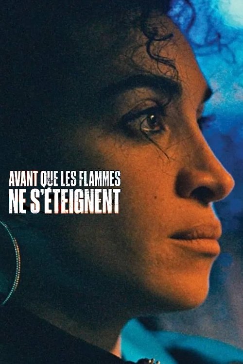 Avant que les flammes ne s'éteignent poster