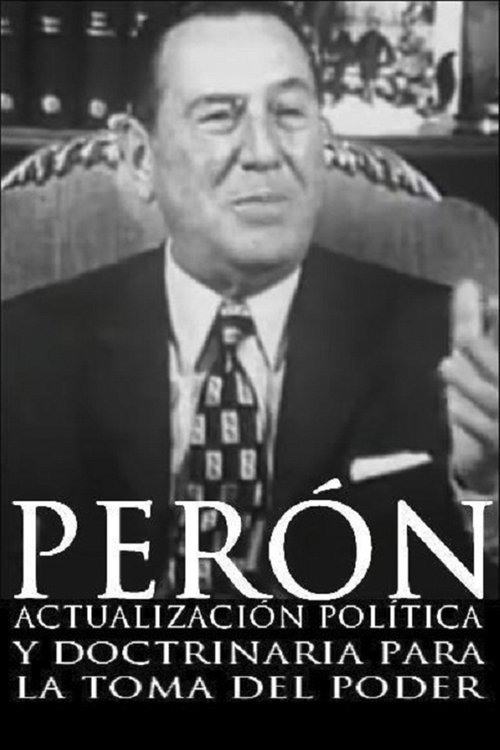 Perón: actualización política y doctrinaria para la toma del poder movie poster player