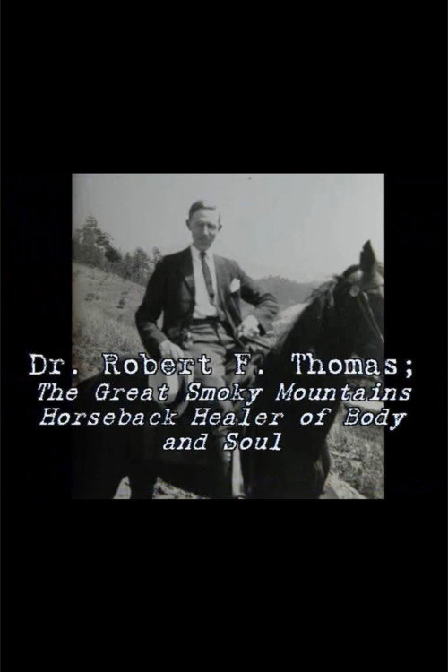 Dr. Robert F. Thomas - The Great Smoky Mountain Horseback Healer of Body and Soul Poster