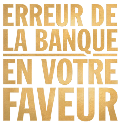 Erreur de la banque en votre faveur