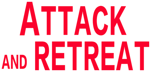 Attack and Retreat
