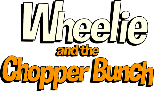 Wheelie and the Chopper Bunch