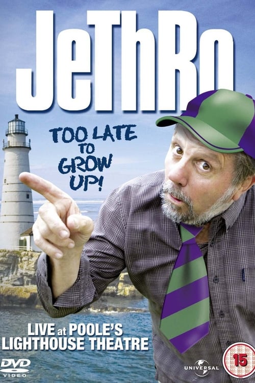 Jethro: Too Late To Grow Up 2009