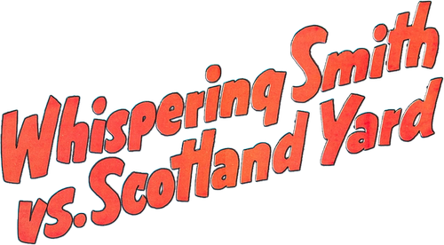 Whispering Smith vs. Scotland Yard