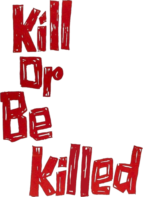 Kill or Be Killed