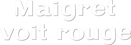 Maigret voit rouge