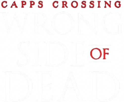 Capps Crossing: Wrong Side of Dead