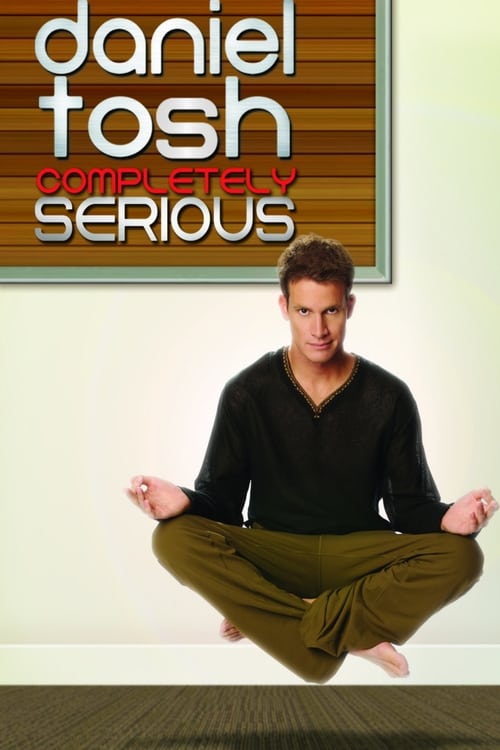 Daniel Tosh: Completely Serious 2007