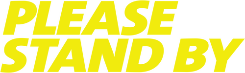 Please Stand By