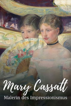 Mary Cassatt: Painting the Modern Woman