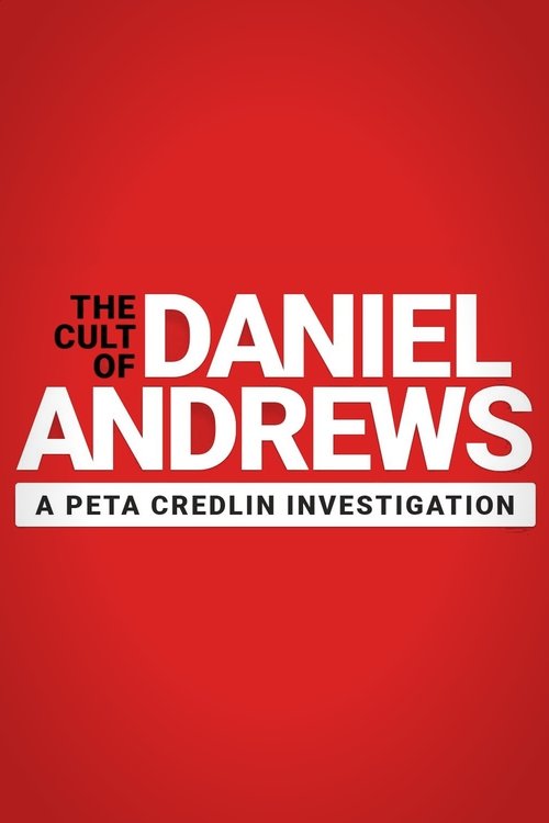 The Cult of Daniel Andrews: A Peta Credlin Investigation (2022) poster