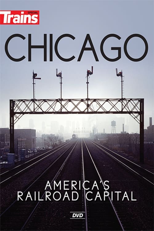 Chicago: America's Railroad Capital (2017)
