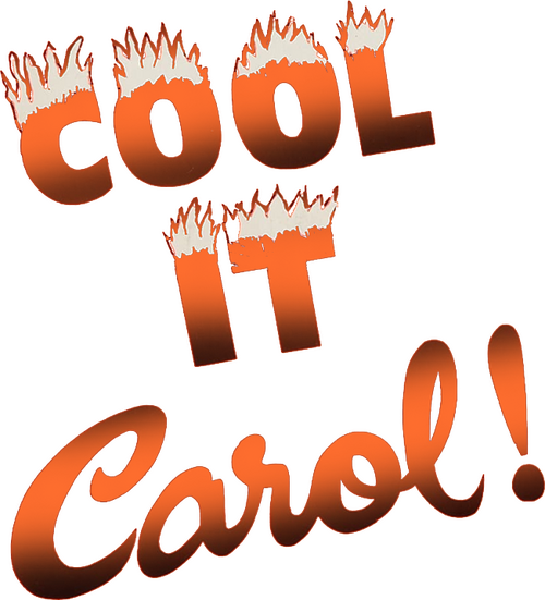 Cool It, Carol!