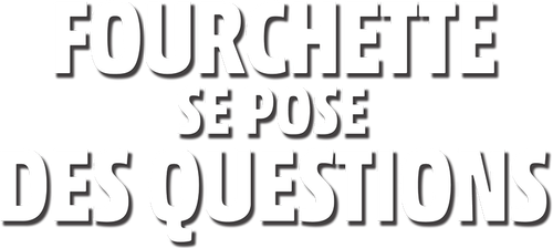 Fourchette se pose des questions