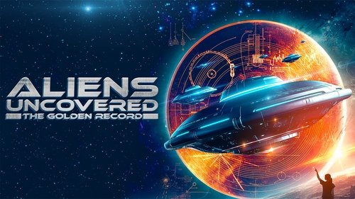 Aliens Uncovered: The Golden Record Aliens Uncovered: The Golden Record