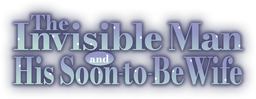 The Invisible Man and His Soon-to-Be Wife