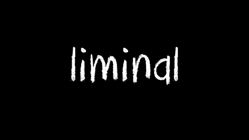 LIMINAL