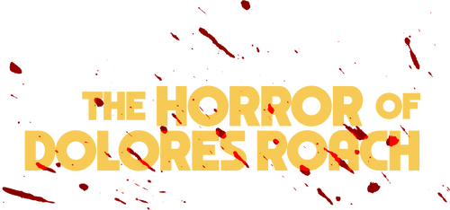 The Horror of Dolores Roach