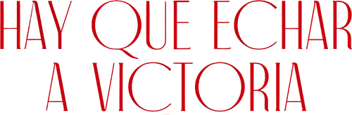 Hay que echar a Victoria
