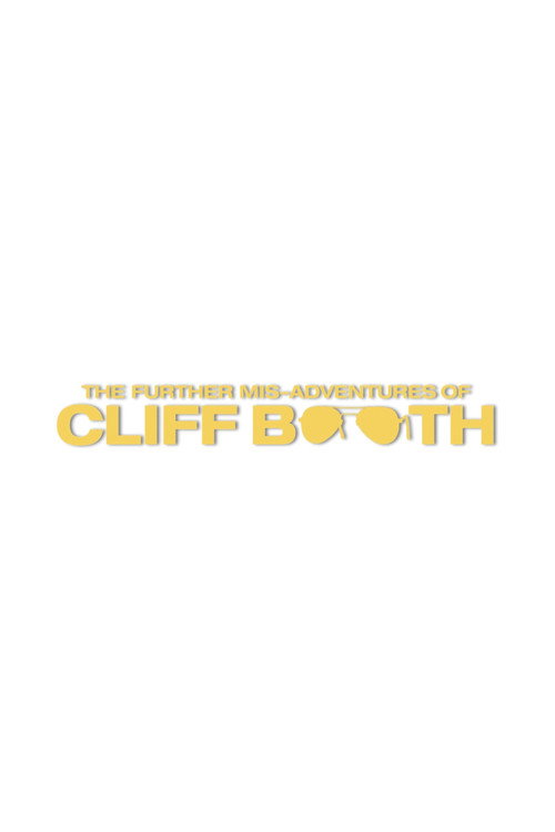 THE FURTHER MIS-ADVENTURES OF CLIFF BOOTH poster