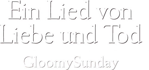 Ein Lied von Liebe und Tod - Gloomy Sunday