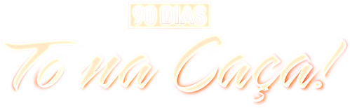 90 Dias To na Caca