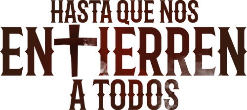 Hasta que nos entierren a todos