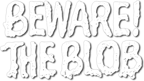 Beware! The Blob