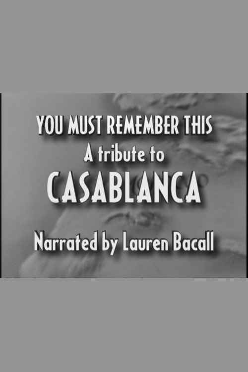 You Must Remember This: A Tribute to 'Casablanca' 1992 You Must Remember This: A Tribute to 'Casablanca' 1992
