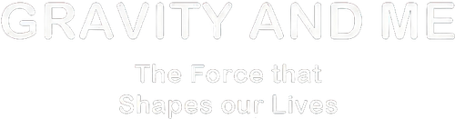 Gravity and Me: The Force That Shapes Our Lives - UnLim Play