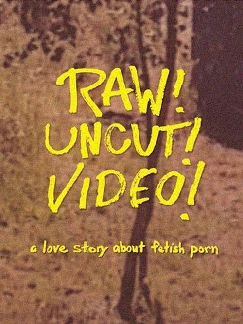 Raw! Uncut! Video! movie poster player