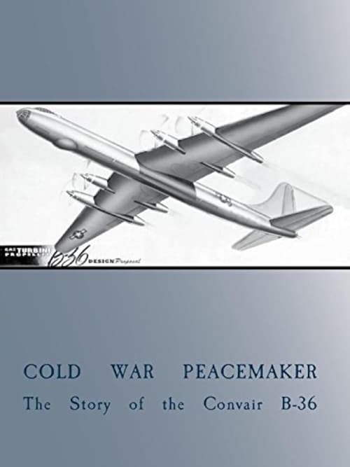 Poster Cold War Peacemaker: The Story of the Convair B-36 2015