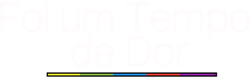 Foi um Tempo de Dor