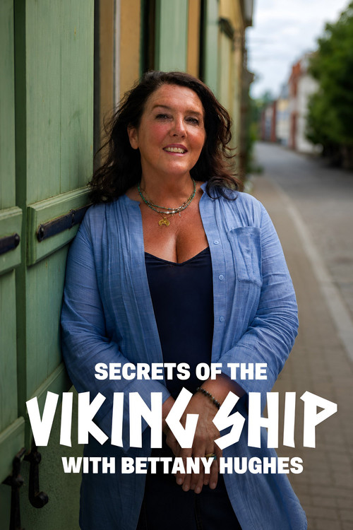 Secrets Of The Viking Ship with Bettany Hughes