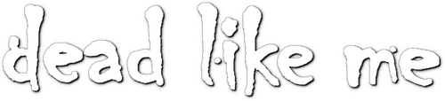 Dead Like Me