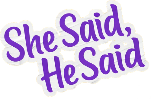 She Said, He Said