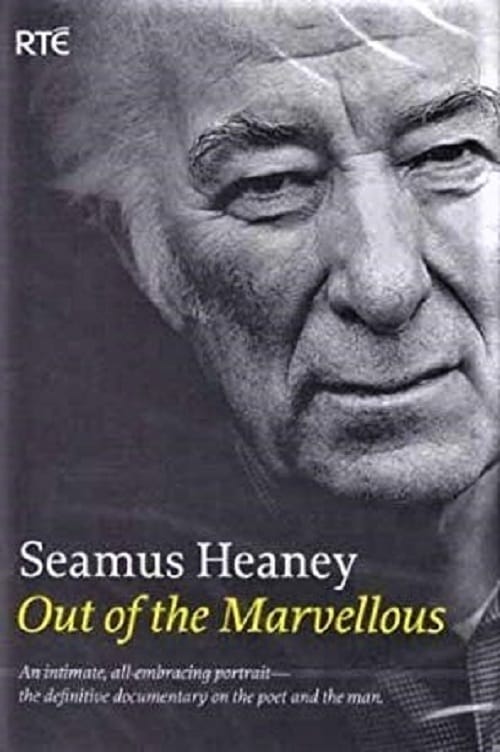 Seamus Heaney: Out of the Marvellous 2009