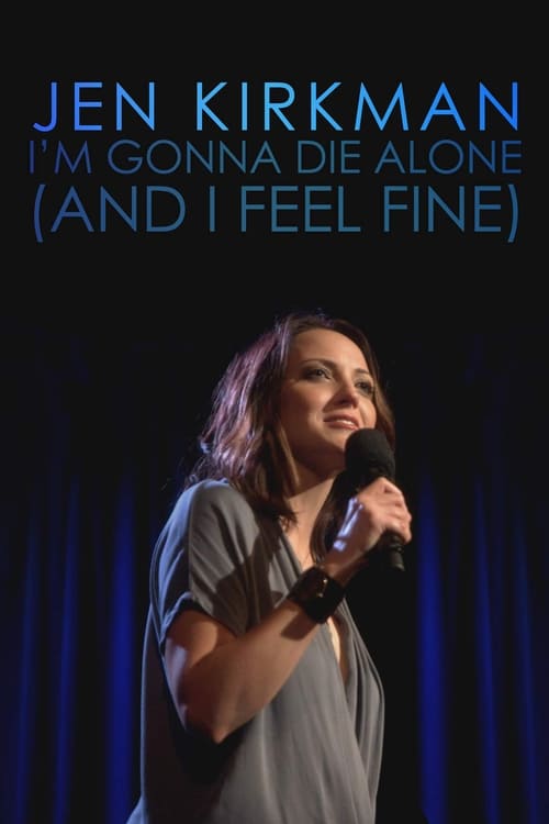 Jen Kirkman: I'm Gonna Die Alone (And I Feel Fine) movie poster player