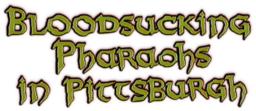 Bloodsucking Pharaohs in Pittsburgh