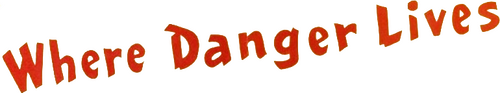 Where Danger Lives